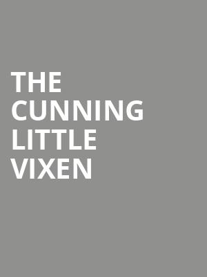 The Cunning Little Vixen at London Coliseum